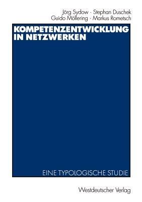 Kompetenzentwicklung in Netzwerken: Eine typologische Studie - Jörg Sydow,Stephan Duschek,Guido Möllering - cover