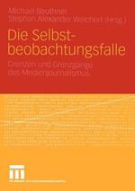 Die Selbstbeobachtungsfalle: Grenzen und Grenzgänge des Medienjournalismus