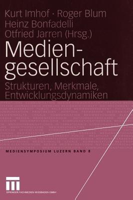 Mediengesellschaft: Strukturen, Merkmale, Entwicklungsdynamiken - cover