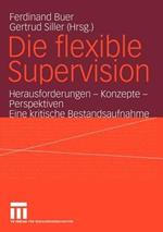 Die flexible Supervision: Herausforderungen — Konzepte — Perspektiven Eine kritische Bestandsaufnahme