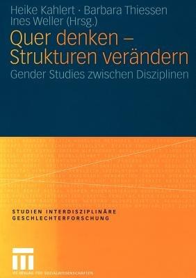 Quer denken — Strukturen verändern: Gender Studies zwischen Disziplinen - cover