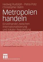 Metropolen handeln: Einzelhandel zwischen Internationalisierung und lokaler Regulierung