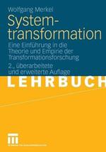 Systemtransformation: Eine Einführung in die Theorie und Empirie der Transformationsforschung