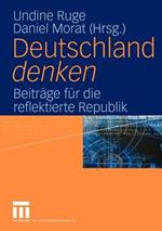 Deutschland denken: Beiträge für die reflektierte Republik