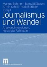 Journalismus und Wandel: Analysedimensionen, Konzepte, Fallstudien