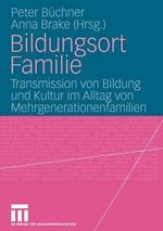 Bildungsort Familie: Transmission von Bildung und Kultur im Alltag von Mehrgenerationenfamilien