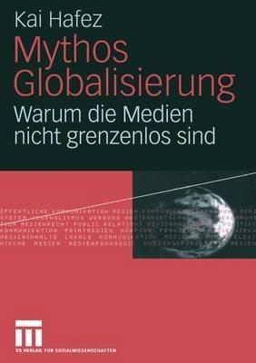 Mythos Globalisierung: Warum die Medien nicht grenzenlos sind - Kai Hafez - cover