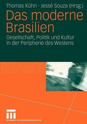 Das moderne Brasilien: Gesellschaft, Politik und Kultur in der Peripherie des Westens - cover