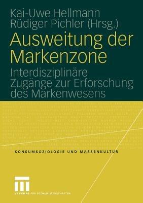 Ausweitung der Markenzone: Interdisziplinäre Zugänge zur Erforschung des Markenwesens - cover
