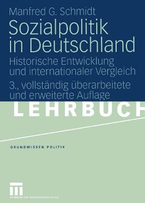 Sozialpolitik in Deutschland: Historische Entwicklung und internationaler Vergleich - Manfred G. Schmidt - cover