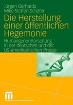 Die Herstellung einer öffentlichen Hegemonie: Humangenomforschung in der deutschen und der US-amerikanischen Presse