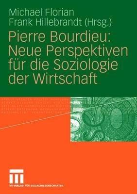 Pierre Bourdieu: Neue Perspektiven für die Soziologie der Wirtschaft - cover