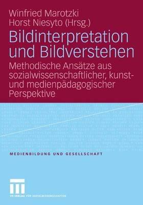 Bildinterpretation und Bildverstehen: Methodische Ansätze aus sozialwissenschaftlicher, kunst- und medienpädagogischer Perspektive - cover