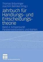 Jahrbuch für Handlungs- und Entscheidungstheorie: Band 4: Schwerpunkt Parteienwettbewerb und Wahlen