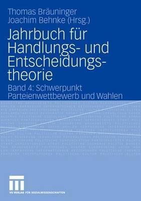 Jahrbuch für Handlungs- und Entscheidungstheorie: Band 4: Schwerpunkt Parteienwettbewerb und Wahlen - cover