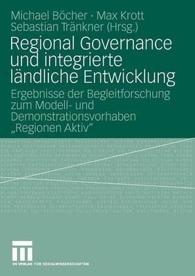 Regional Governance und integrierte ländliche Entwicklung: Ergebnisse der Begleitforschung zum Modell- und Demonstrationsvorhaben "Regionen Aktiv" - cover