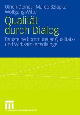 Qualität durch Dialog: Bausteine kommunaler Qualitäts- und Wirksamkeitsdialoge - Ulrich Deinet,Marco Szlapka,Wolfgang Witte - cover