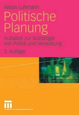 Politische Planung: Aufsätze zur Soziologie von Politik und Verwaltung - Niklas Luhmann - cover