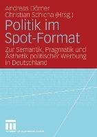 Politik im Spot-Format: Zur Semantik, Pragmatik und Ästhetik politischer Werbung in Deutschland