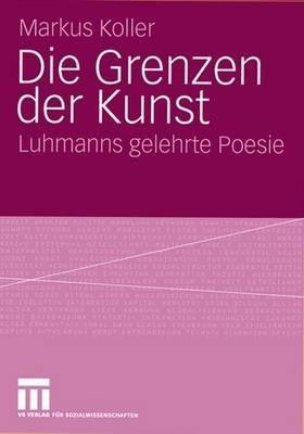 Die Grenzen der Kunst: Luhmanns gelehrte Poesie - Markus Koller - cover