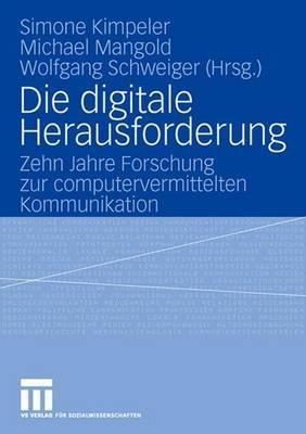 Die digitale Herausforderung: Zehn Jahre Forschung zur computervermittelten Kommunikation - cover