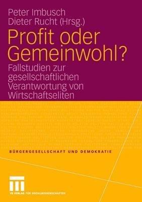 Profit oder Gemeinwohl?: Fallstudien zur gesellschaftlichen Verantwortung von Wirtschaftseliten - cover