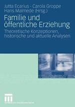 Familie und öffentliche Erziehung: Theoretische Konzeptionen, historische und aktuelle Analysen