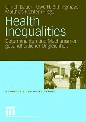 Health Inequalities: Determinanten und Mechanismen gesundheitlicher Ungleichheit - cover