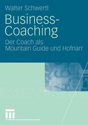Business-Coaching: Der Coach als Mountain Guide und Hofnarr - Walter Schwertl - cover