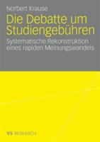 Die Debatte um Studiengebühren: Die systematische Rekonstruktion eines rapiden Meinungswandels - Norbert Krause - cover