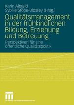 Qualitätsmanagement in der frühkindlichen Bildung, Erziehung und Betreuung: Perspektiven für eine öffentliche Qualitätspolitik