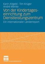 Von der Kindertageseinrichtung zum Dienstleistungszentrum: Ein internationaler Länderreport