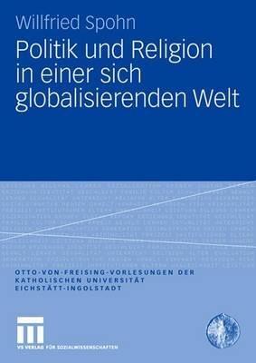 Politik und Religion in einer sich globalisierenden Welt - Willfried Spohn - cover
