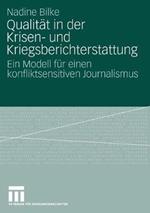 Qualität in der Krisen- und Kriegsberichterstattung: Ein Modell für einen konfliktsensitiven Journalismus