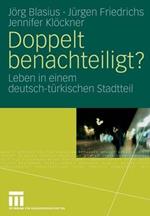 Doppelt benachteiligt?: Leben in einem deutsch-türkischen Stadtteil