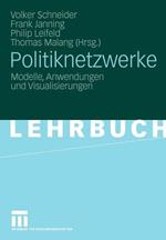 Politiknetzwerke: Modelle, Anwendungen und Visualisierungen