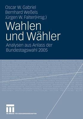 Wahlen und Wähler: Analysen aus Anlass der Bundestagswahl 2005 - cover