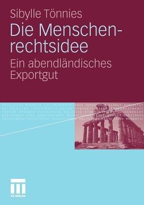 Die Menschenrechtsidee: Ein abendländisches Exportgut - Sibylle Tönnies - cover