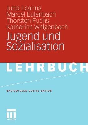 Jugend und Sozialisation - Jutta Ecarius,Marcel Eulenbach,Thorsten Fuchs - cover