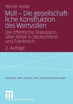 Müll - Die gesellschaftliche Konstruktion des Wertvollen: Die öffentliche Diskussion über Abfall in Deutschland und Frankreich - Reiner Keller - cover