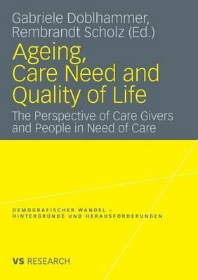 Ageing, Care Need and Quality of Life: The Perspective of Care Givers and People in Need of Care - cover