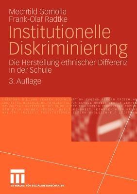 Institutionelle Diskriminierung: Die Herstellung ethnischer Differenz in der Schule - Mechtild Gomolla,Frank-Olaf Radtke - cover