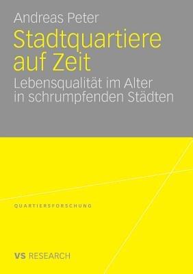 Stadtquartiere auf Zeit: Lebensqualität im Alter in schrumpfenden Städten - Andreas Peter - cover