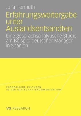 Erfahrungsweitergabe unter Auslandsentsandten: Eine gesprächsanalytische Studie am Beispiel deutscher Manager in Spanien - Julia Hormuth - cover