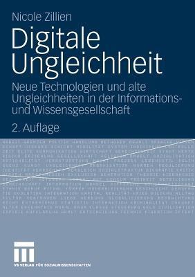 Digitale Ungleichheit: Neue Technologien und alte Ungleichheiten in der Informations- und Wissensgesellschaft - Nicole Zillien - cover