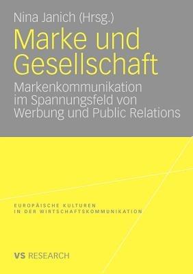 Marke und Gesellschaft: Markenkommunikation im Spannungsfeld von Werbung und Public Relations - cover