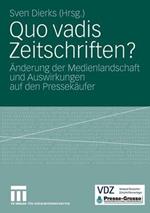 Quo vadis Zeitschriften?: Änderung der Medienlandschaft und Auswirkungen auf den Pressekäufer