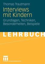 Interviews mit Kindern: Grundlagen, Techniken, Besonderheiten, Beispiele