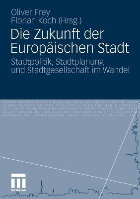 Die Zukunft der Europäischen Stadt: Stadtpolitik, Stadtplanung und Stadtgesellschaft im Wandel - cover