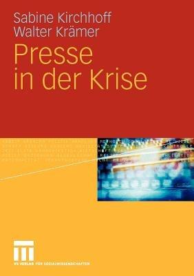 Presse in der Krise - Sabine Kirchhoff,Walter Krämer - cover